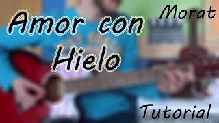 Cómo tocar "AMOR CON HIELO" Morat TUTORIAL GUITARRA FÁCIL