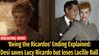 'Being the Ricardos' Ending Explained: Desi saves Lucy Ricardo but loses Lucille Ball