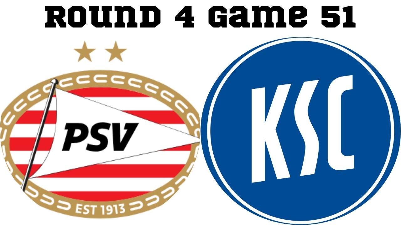 Round 4 Game 51 PSV vs Karlsruher