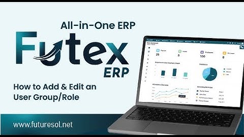 Futex ERP General Platform Management | How to Add & Edit User Groups & Roles Step-by-Step Demo