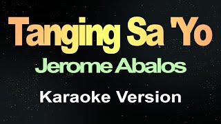 Jerome Abalos - Tanging Sayo (Karaoke)
