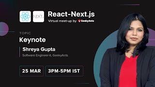 Keynote on React & Next.js by Shreya Gupta | React-Next.js Virtual Meetup | GeekyAnts