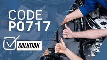 🆘 How do i fix code P0717: CAUSES and SOLUTIONS【2025】🆘