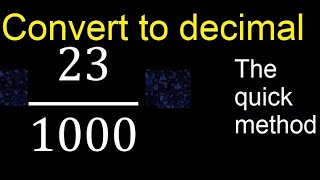 Convert 23/1000 to decimal . How To Convert Decimals to Fractions