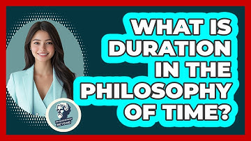 What Is Duration In The Philosophy Of Time? - Philosophy Beyond