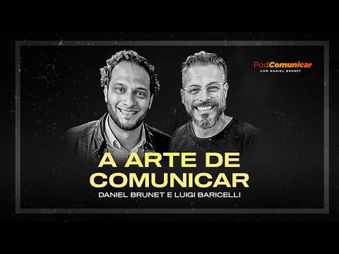 Aprenda como vencer a si mesmo na comunicação | PodComunicar com Luigi Baricelli