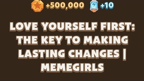 Love Yourself First: The Key to Making Lasting Changes | MemeGirls video code