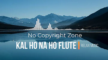 Kal ho na ho flute music || Relax music