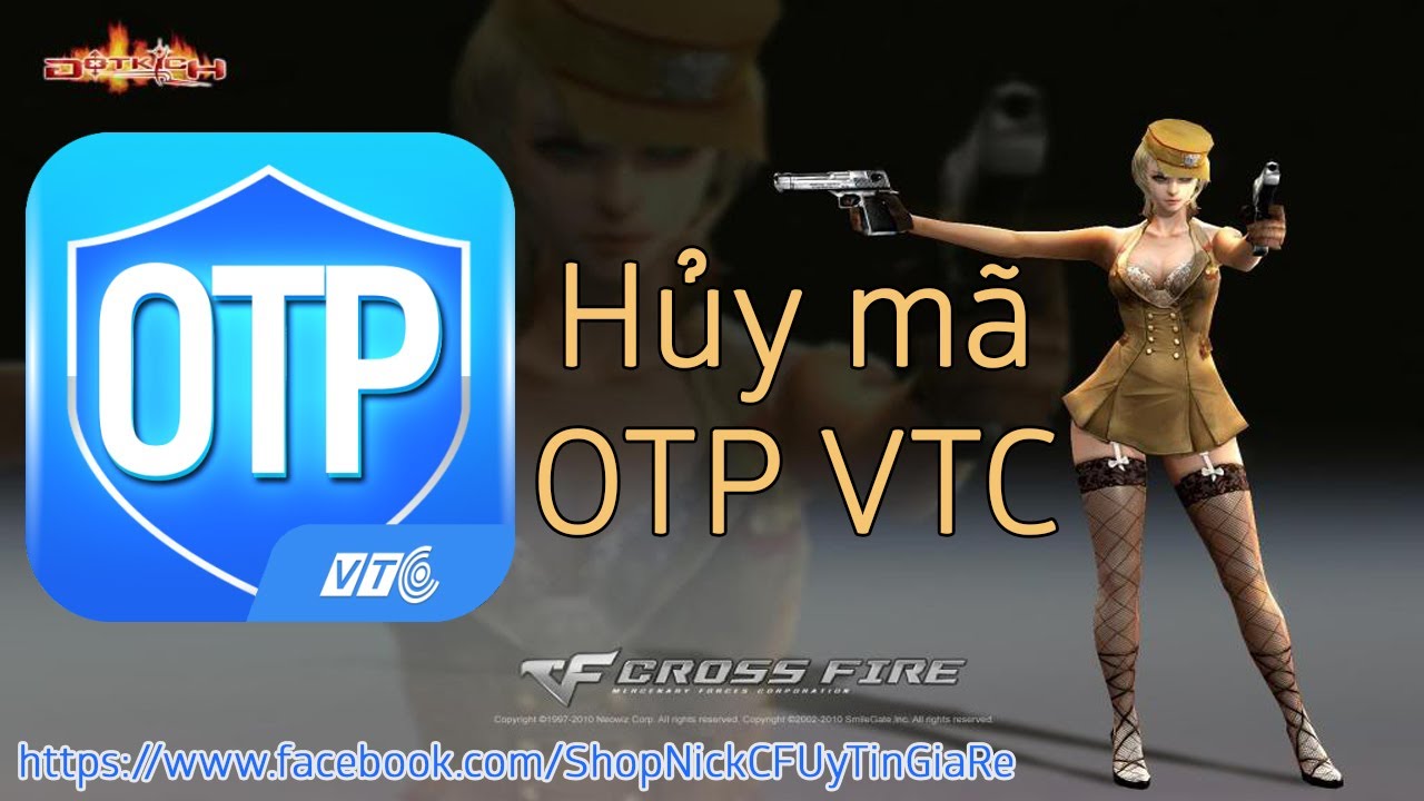 Hướng dẫn cách hủy mã otp vtc từ shop bán nick cf uy tín giá rẻ