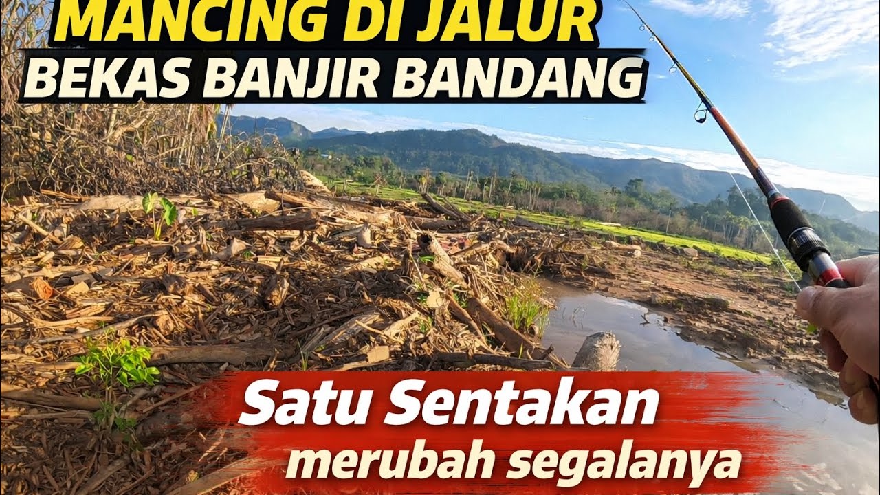 GAWAAAAT !!! SPOT BEKAS BANJIR BANDANG INI BERUBAH TOTAL 