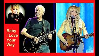 Dolly Parton - Baby, I Love Your Way (feat. Peter Frampton)