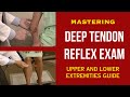 Deep Tendon Reflex Exam of the Upper and Lower Extremities