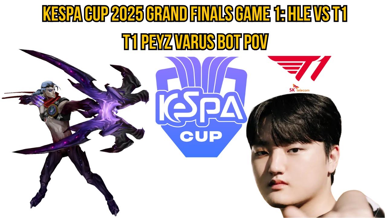 KeSPA Cup 2025 Grand Finals Game 1: HLE vs T1 | T1 Peyz Varus Bot POV