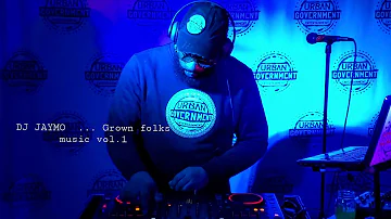 DJ JAYMO...Grown folks music vol.1