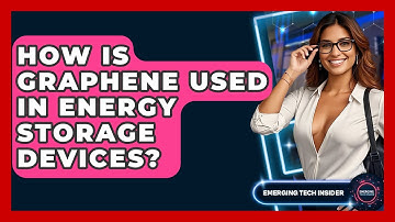 How Is Graphene Used In Energy Storage Devices? - Emerging Tech Insider