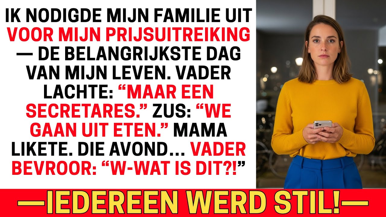IK NODIGDE MIJN FAMILIE UIT VOOR MIJN PRIJSUITREIKING. VADER LACHTE: “EEN SECRETARES.”