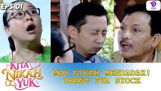 KEPUTUSAN NIKAH MENDADAK BIKIN ORANG TUA MELONGO! | KITA NIKAH YUK | EPS.2 (1/5)