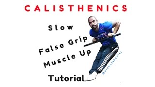 Calisthenics - Slow False Grip Muscle Up Tutorial All Progressions