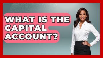 What Is The Capital Account? - Learn About Economics