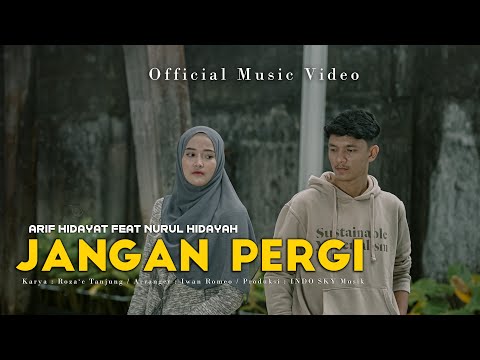 Arif Hidayat Feat Nurul Hidayah - Jangan Pergi ( Official Music Video )