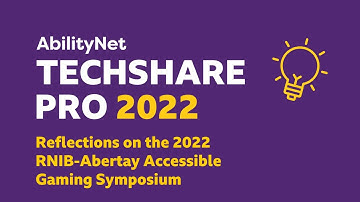 Reflections on the 2022 RNIB Abertay Accessible Gaming Symposium - TechShare Pro 2022