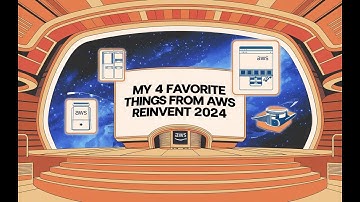 My 4 Favorite Things from AWS Reinvent 2024