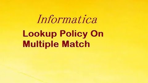 Lookup Policy On Multiple Match | Informatica