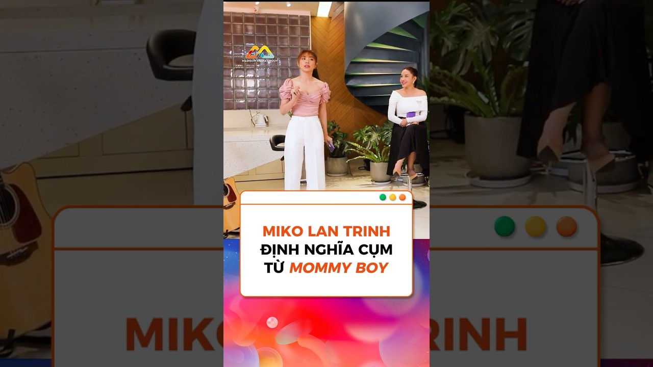 Miko Lan Trinh định nghĩa cụm từ Mama boy: đây là một chuyện tình có đến ba người