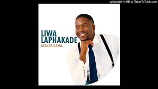 LIWA LAPHAKADE - AYANDA GAMA