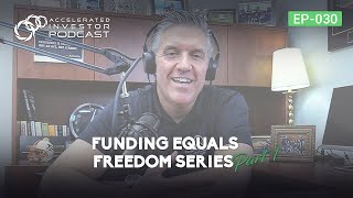 #030: Funding Equals Freedom Series - Part 1