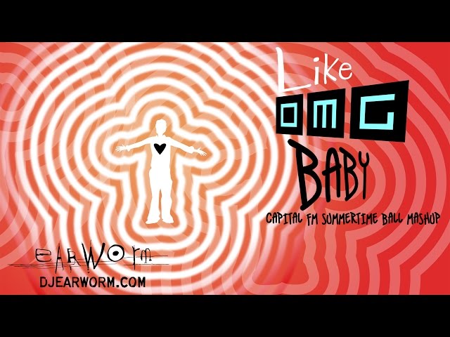 DJ Earworm - Like, OMG Baby (Capital FM Summertime Ball Mashup) class=