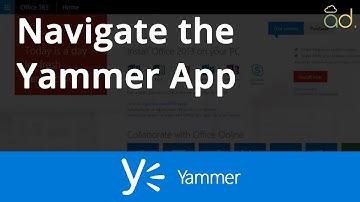 Office 365 - Yammer - Step 1 - Navigate the Yammer App