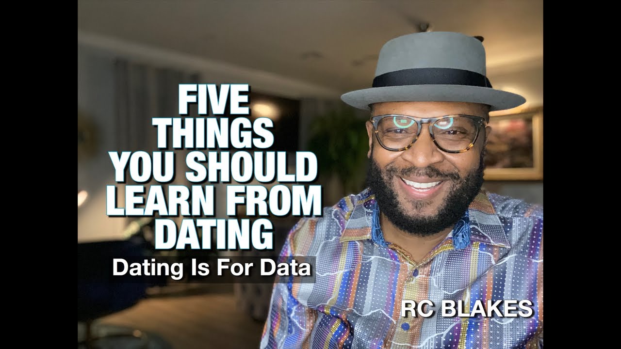 THINGS YOU SHOULD SEEK TO LEARN FROM DATING A PERSON by RC BLAKES