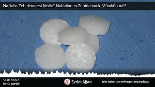 Naftalin Zehirlenmesi Nedir? Naftalinden Zehirlenmek Mümkün mü?
