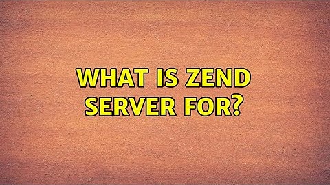 What is Zend Server for? (2 Solutions!!)