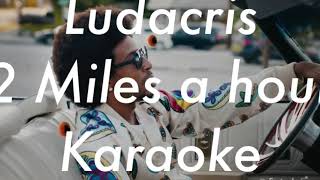 Ludacris Two Miles an hour Karaoke