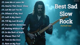 BEST EMOTIONAL SLOW ROCK PLAYLIST 2025 💔🔥 | LOVE ME OR LEAVE ME