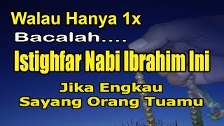 READ THIS ISTIGHFAR OF PROPHET IBRAHIM AT LEAST 1 TIME, IF YOU LOVE YOUR PARENTS