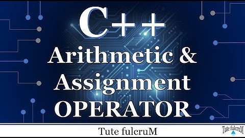 Topic 3: C++ Tokens (Part 6) - Arithmetic & Assignment Operators|c++ programming