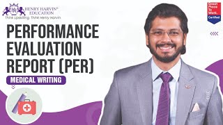PER (Performance Evaluation Report) || Medical Writing