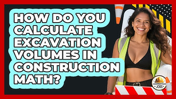 How Do You Calculate Excavation Volumes In Construction Math? - Construction Jobs