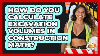 How Do You Calculate Excavation Volumes In Construction Math? - Construction Jobs