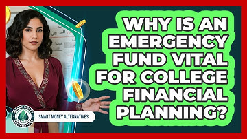 Why Is An Emergency Fund Vital For College Financial Planning? - Smart Money Alternatives