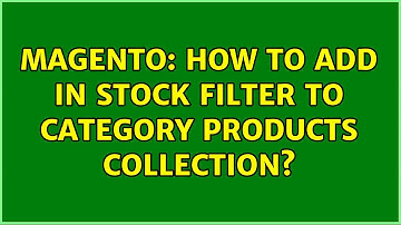Magento: How to add in stock filter to category products collection? (2 Solutions!!)