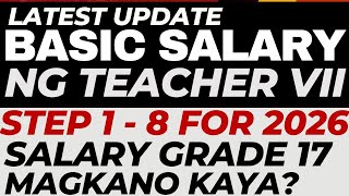 NEW BASIC SALARY NG TEACHER VII STEP 1 - 8 FOR JANUARY 2026 MAGKANO KAYA?