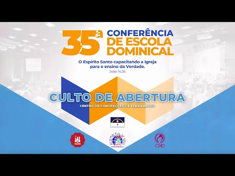 Culto de Abertura da 35ª Conferência de Escola Dominical da CPAD - Recife - PE