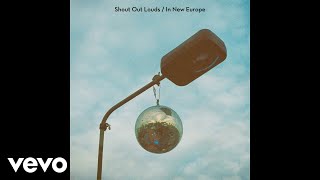 Video voorbeeld van "Shout Out Louds - In New Europe (Audio)"