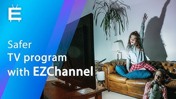 Safer TV programs for your children with EZChannel