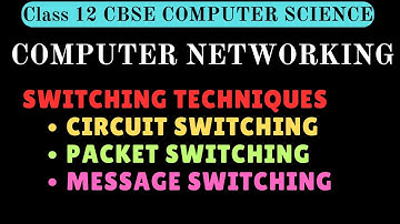 Switching Techniques in Networking Class 12 | Class 12 Switching Techniques | Python for Class 12