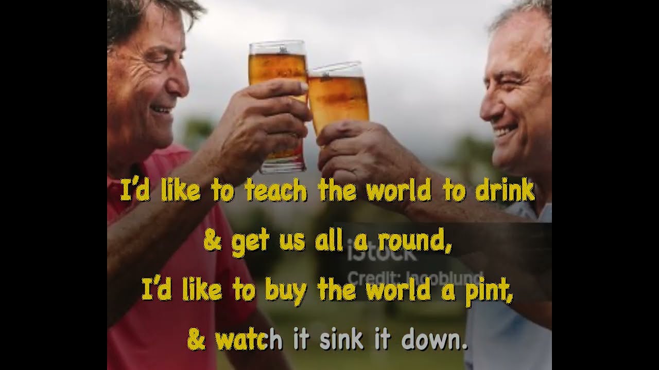 I'd Like to Buy the World a Pint [Karaoke]